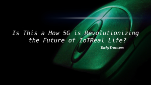 How 5G is Revolutionizing the Future of IoT